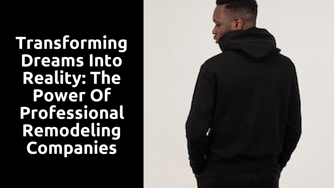 Transforming Dreams Into Reality: the Power of Professional Remodeling Companies